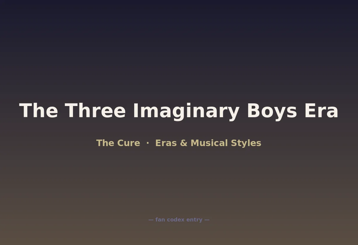 The Three Imaginary Boys Era
